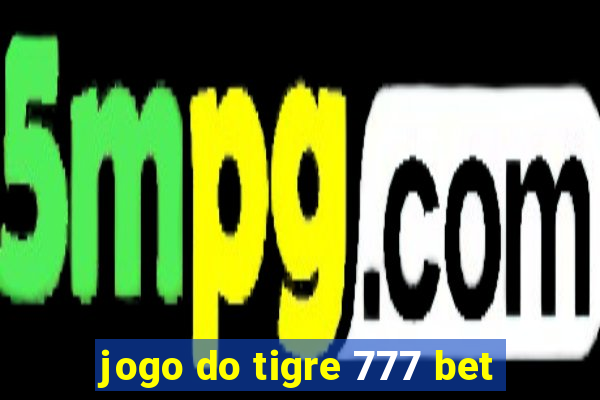 jogo do tigre 777 bet